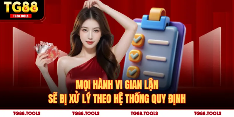 Mọi hành vi gian lận sẽ bị xử lý theo hệ thống quy định